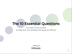 The 10 Essential Questions You Need To Ask Yourself To Make Sure Your Workflow Processes Are Efficient