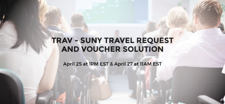 TRAV – SUNY Travel Request and Voucher Solution Webinar