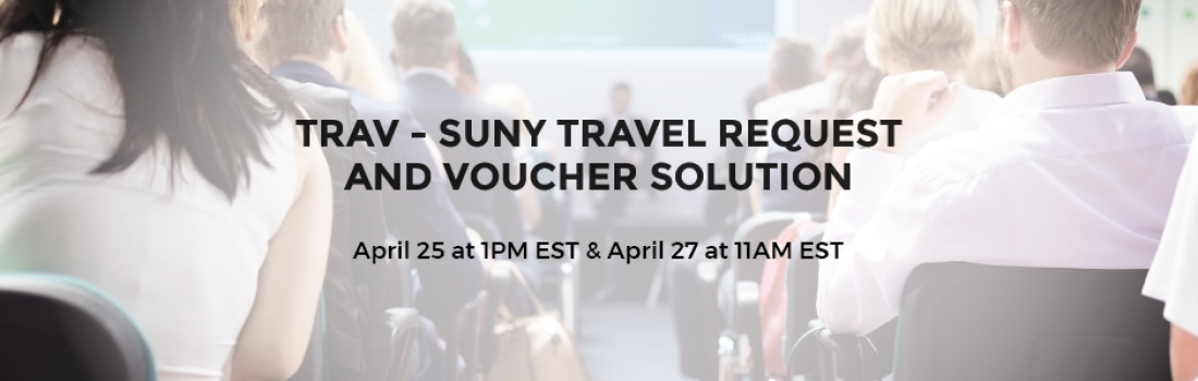 TRAV – SUNY Travel Request and Voucher Solution Webinar