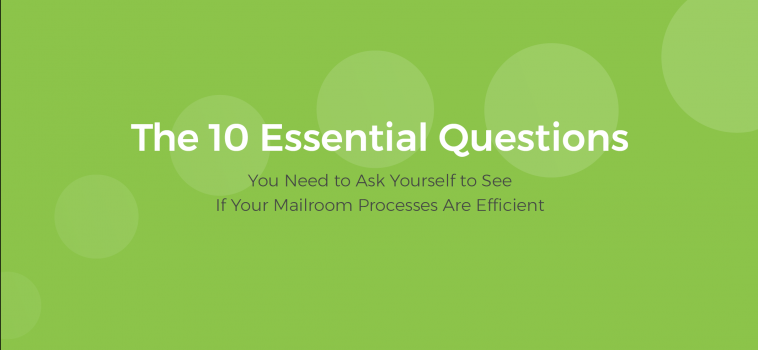 10 Essential Questions: Mailroom Processes
